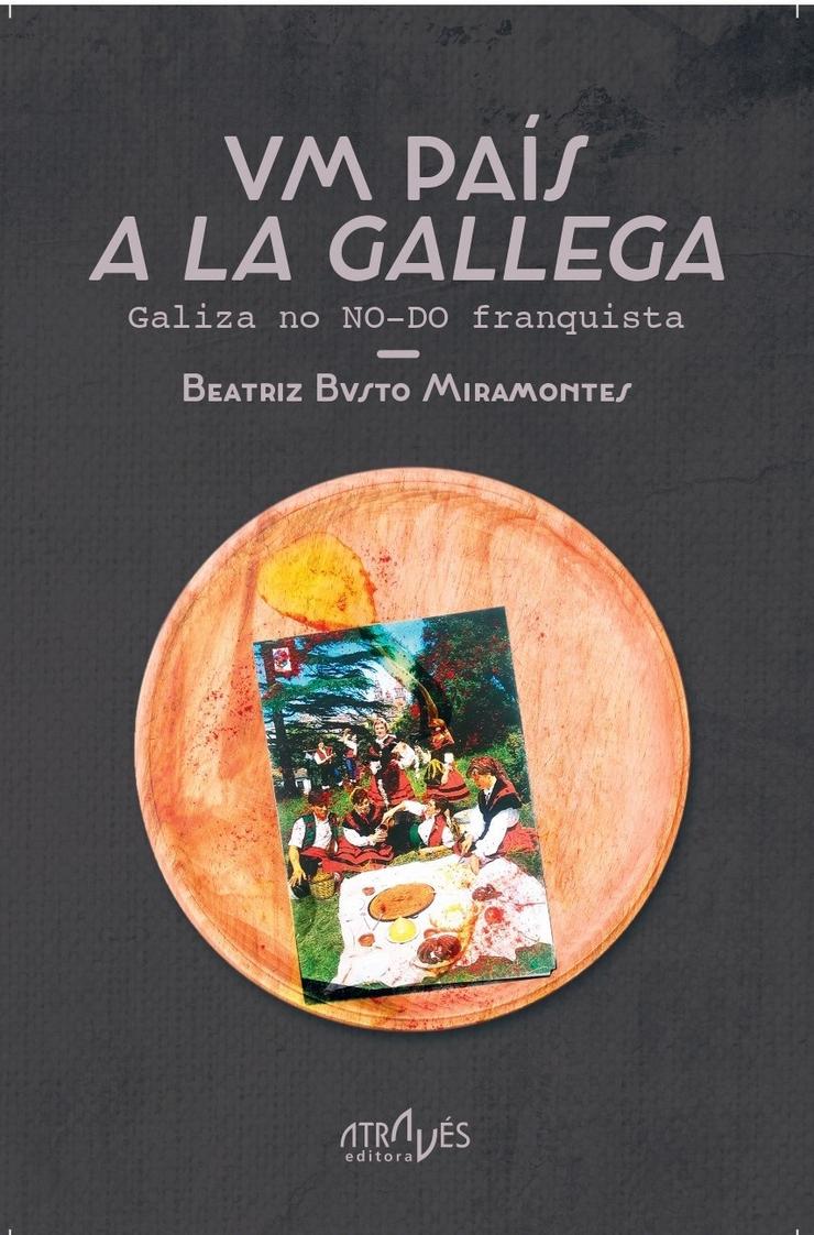 Portada do libro 'Um país á galega' da antropóloga Beatriz Busto. ATRAVÉS EDITORA 