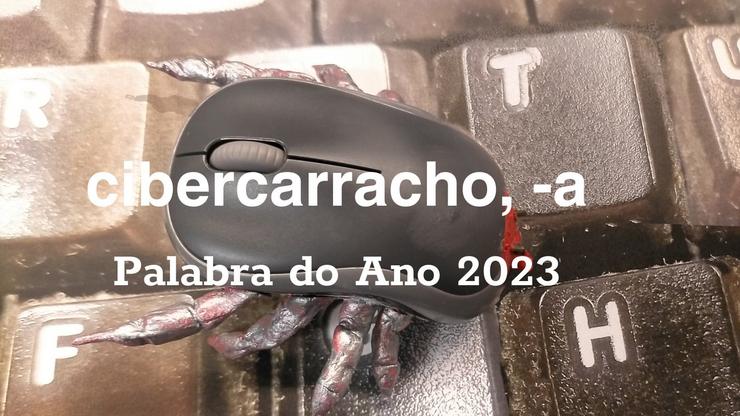 "Cibercarracho, -a,", escollida por votación popular como Palabra do Ano 2023 en Galicia. REAL ACADEMIA GALEGA / Europa Press