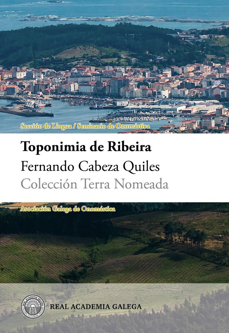 Novo número da colección 'Terra Nomeada' sobre a toponimia de Ribeira, do filólogo Fernando Cabeza Quiles. RAG 