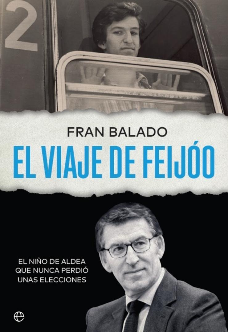 O xornalista galego Fran Balado publica 'A viaxe de Feijóo' (A Esfera dos Libros).. A ESFERA DOS LIBROS 