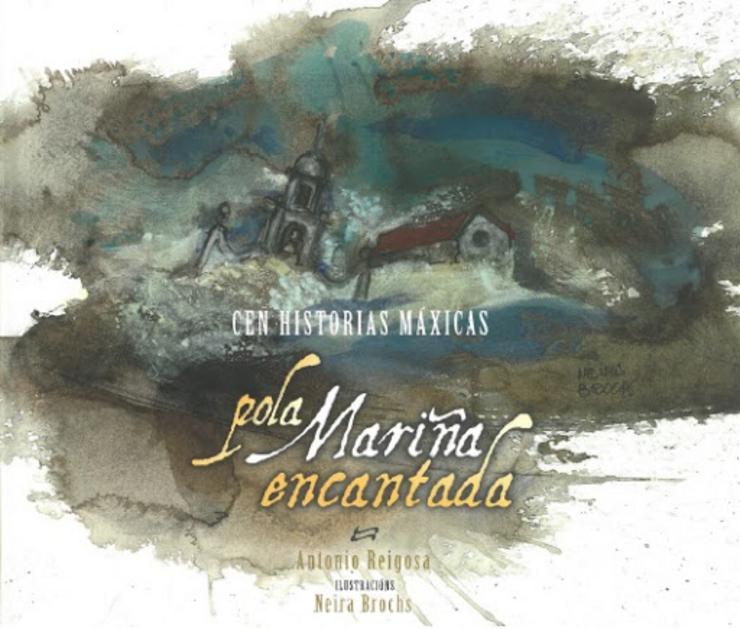 "Cen historias máxicas pola Mariña encantada", libro de Antonio Reigosa